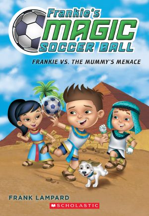 [Frankie's Magic Football 04] • Frankie vs. the Mummy's Menace